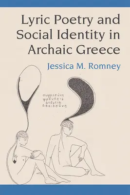 Lyrik und soziale Identität im archaischen Griechenland - Lyric Poetry and Social Identity in Archaic Greece