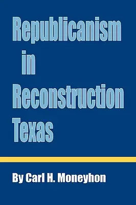 Republikanismus in der texanischen Wiederaufbauphase - Republicanism in Reconstruction Texas