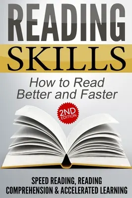 Lesefähigkeiten: Wie man besser und schneller liest - Schnelles Lesen, Leseverständnis & beschleunigtes Lernen - Reading Skills: How to Read Better and Faster - Speed Reading, Reading Comprehension & Accelerated Learning