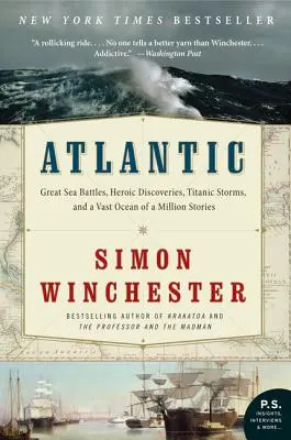 Atlantik: Große Seeschlachten, heldenhafte Entdeckungen, titanische Stürme und ein riesiger Ozean mit einer Million Geschichten - Atlantic: Great Sea Battles, Heroic Discoveries, Titanic Storms, and a Vast Ocean of a Million Stories