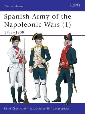 Die spanische Armee in den Napoleonischen Kriegen (1): 1793-1808 - Spanish Army of the Napoleonic Wars (1): 1793-1808