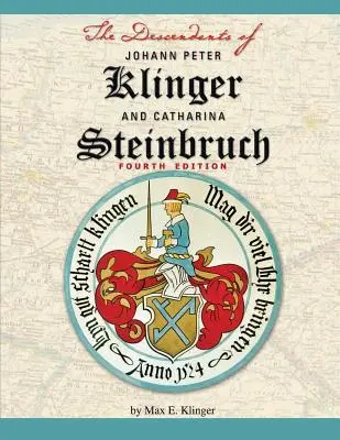 Die Nachkommenschaft von Johann Peter Klinger und Catharina Steinbruch - The Descendants of Johann Peter Klinger and Catharina Steinbruch