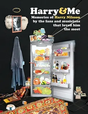 Harry und ich: 200 Erinnerungen an Harry Nilsson von den Fans und Musikern, die ihn am meisten liebten - Harry and Me: 200 Memories of Harry Nilsson by the Fans and Musicians That Loved Him the Most