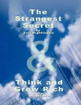 Das seltsamste Geheimnis von Earl Nightingale & Denken und reich werden von Napoleon Hill - The Strangest Secret by Earl Nightingale & Think and Grow Rich by Napoleon Hill