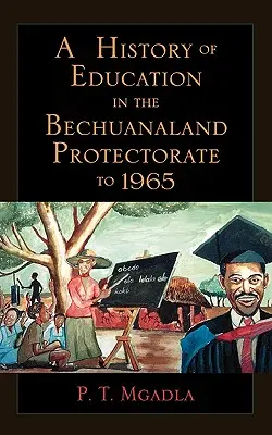 Die Geschichte des Bildungswesens im Bechuanaland-Protektorat bis 1965 - A History of Education in the Bechuanaland Protectorate to 1965