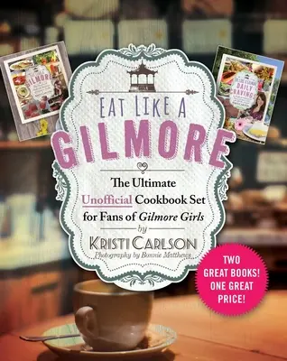 Essen wie ein Gilmore: Das ultimative inoffizielle Kochbuch-Set für Fans der Gilmore Girls: Zwei tolle Bücher! Ein toller Preis! - Eat Like a Gilmore: The Ultimate Unofficial Cookbook Set for Fans of Gilmore Girls: Two Great Books! One Great Price!
