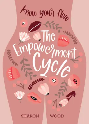 Der Ermächtigungs-Zyklus: Kenne deinen Zyklus (eine schrittweise Anleitung, um deinen Menstruationszyklus darzustellen und zu verstehen) - The Empowerment Cycle: Know Your Flow (a Step-By-Step Guide to Chart & Understand Your Menstrual Cycle)
