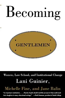 Gentlemen werden: Frauen, juristische Fakultät und institutioneller Wandel - Becoming Gentlemen: Women, Law School, and Institutional Change