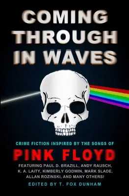 In Wellen durchkommen: Krimis, inspiriert von den Songs von Pink Floyd - Coming Through in Waves: Crime Fiction Inspired by the Songs of Pink Floyd