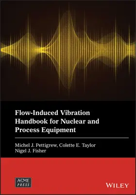 Handbuch über strömungsinduzierte Vibrationen für kerntechnische und verfahrenstechnische Anlagen - Flow-Induced Vibration Handbook for Nuclear and Process Equipment