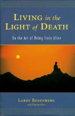Leben im Licht des Todes: Über die Kunst, wahrhaftig lebendig zu sein - Living in the Light of Death: On the Art of Being Truly Alive