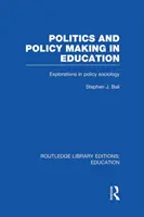 Politik und Politikgestaltung im Bildungswesen: Erkundungen in der Soziologie - Politics and Policy Making in Education: Explorations in Sociology