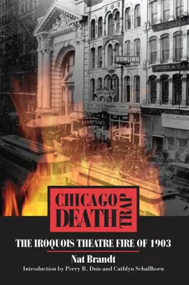 Todesfalle Chicago: Das Feuer im Iroquois-Theater 1903 - Chicago Death Trap: The Iroquois Theatre Fire of 1903