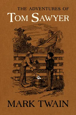Die Abenteuer von Tom Sawyer: Der maßgebliche Text mit Originalillustrationen - The Adventures of Tom Sawyer: The Authoritative Text with Original Illustrations