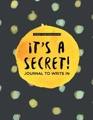 It's a Secret!: Tagebuch zum Eintragen - It's a Secret!: Journal To Write In