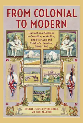 Von der Kolonialzeit zur Moderne: Transnationale Weiblichkeit in der kanadischen, australischen und neuseeländischen Literatur, 1840-1940 - From Colonial to Modern: Transnational Girlhood in Canadian, Australian, and New Zealand Literature, 1840-1940