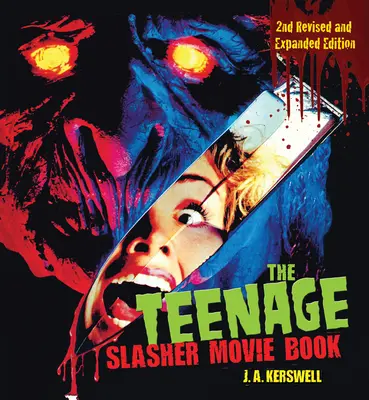 The Teenage Slasher Movie Book, 2. überarbeitete und erweiterte Auflage - The Teenage Slasher Movie Book, 2nd Revised and Expanded Edition