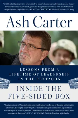Im Inneren der fünfseitigen Schachtel: Lektionen aus einem ganzen Leben als Führungskraft im Pentagon - Inside the Five-Sided Box: Lessons from a Lifetime of Leadership in the Pentagon
