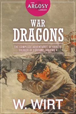 Kriegsdrachen: Die vollständigen Abenteuer von Cordie, Soldat des Glücks, Band 4 - War Dragons: The Complete Adventures of Cordie, Soldier of Fortune, Volume 4