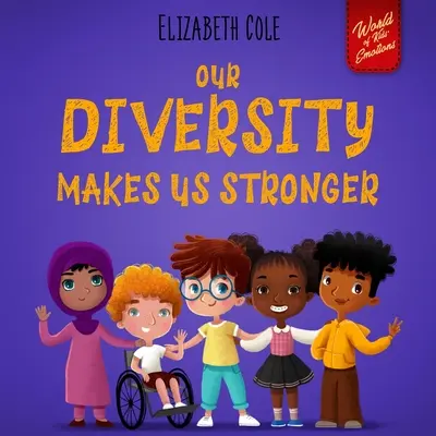 Unsere Vielfalt macht uns stärker: Ein sozial-emotionales Buch für Kinder über Vielfalt und Freundlichkeit (Kinderbuch für Jungen und Mädchen) - Our Diversity Makes Us Stronger: Social Emotional Book for Kids about Diversity and Kindness (Children's Book for Boys and Girls)