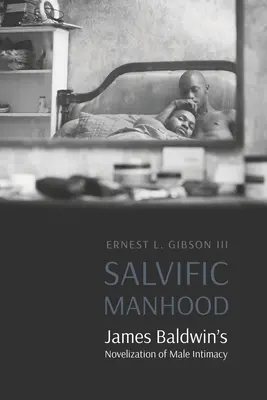 Heilsame Männlichkeit: James Baldwins Erzählung über männliche Intimität - Salvific Manhood: James Baldwin's Novelization of Male Intimacy