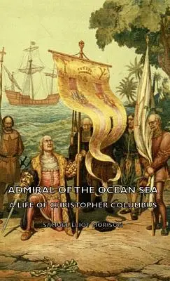 Admiral des Ozeans - Ein Leben von Christoph Kolumbus - Admiral of the Ocean Sea - A Life of Christopher Columbus