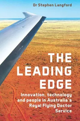 Die Spitze: Innovation, Technologie und Menschen in Australiens Royal Flying Doctor Service - The Leading Edge: Innovation, Technology and People in Australia's Royal Flying Doctor Service