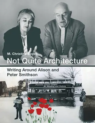 Nicht ganz Architektur - Schreiben um Alison und Peter Smithson - Not Quite Architecture - Writing around Alison and Peter Smithson