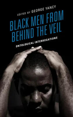 Schwarze Männer hinter dem Schleier: Ontologische Befragungen - Black Men from behind the Veil: Ontological Interrogations