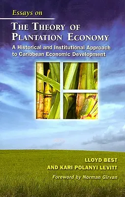 Aufsätze über die Theorie der Plantagenwirtschaft: Ein historischer und institutioneller Ansatz zur wirtschaftlichen Entwicklung der Karibik - Essays on the Theory of Plantation Economy: A Historical and Institutional Approach to Caribbean Economic Development
