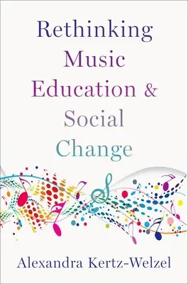 Musikerziehung und sozialer Wandel neu denken - Rethinking Music Education and Social Change