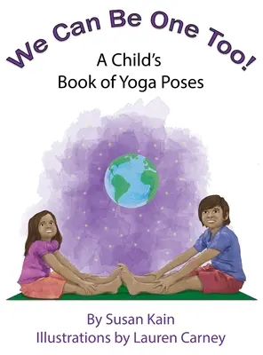 Wir können auch eins sein! Ein Kinderbuch über Yogastellungen - We Can Be One Too! A Child's Book of Yoga Poses