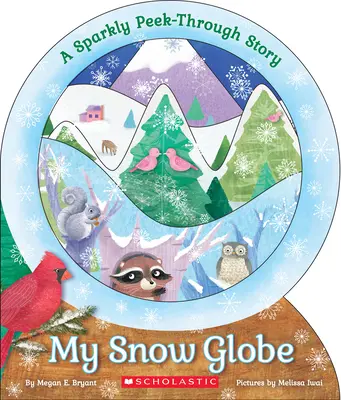 Mein Schneeglobus: Eine glitzernde Geschichte zum Durchgucken: Eine glitzernde Geschichte zum Durchgucken - My Snow Globe: A Sparkly Peek-Through Story: A Sparkly Peek-Through Story