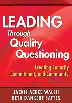 Führen durch Qualitätsfragen: Kapazitäten, Engagement und Gemeinschaft schaffen - Leading Through Quality Questioning: Creating Capacity, Commitment, and Community