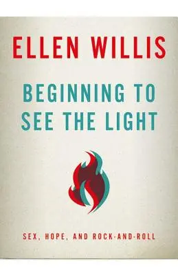 Beginning to See the Light: Sex, Hoffnung und Rock-and-Roll - Beginning to See the Light: Sex, Hope, and Rock-and-Roll