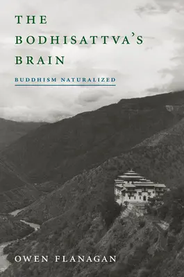 Das Gehirn des Bodhisattva: Eingebürgerter Buddhismus - The Bodhisattva's Brain: Buddhism Naturalized