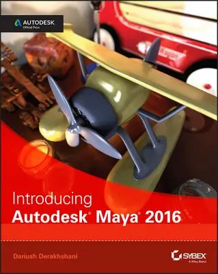 Einführung in Autodesk Maya 2016: Autodesk Official Press - Introducing Autodesk Maya 2016: Autodesk Official Press
