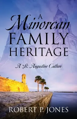 Ein menorquinisches Familienerbe: Eine Kultur aus St. Augustine - A Minorcan Family Heritage: A St. Augustine Culture