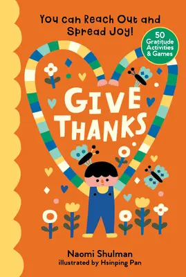 Danken Sie: Du kannst die Welt erreichen und Freude verbreiten! 50 Aktivitäten und Spiele zur Dankbarkeit - Give Thanks: You Can Reach Out and Spread Joy! 50 Gratitude Activities & Games