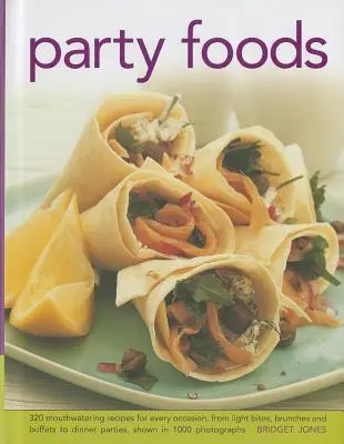 Party Foods: 320 köstliche Rezepte für jeden Anlass, von leichten Häppchen, Brunch und Buffet bis hin zu Dinnerpartys, dargestellt in 1000 - Party Foods: 320 Mouthwatering Recipes for Every Occasion, from Light Bites, Brunches and Buffets to Dinner Parties, Shown in 1000