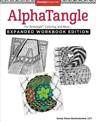 Alphatangle, Erweitertes Arbeitsbuch Ausgabe: Für Zentangle(r), Ausmalen und mehr - Alphatangle, Expanded Workbook Edition: For Zentangle(r), Coloring, and More