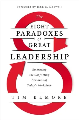 Die acht Paradoxa der großen Führung: Die widersprüchlichen Anforderungen des heutigen Arbeitsplatzes bewältigen - The Eight Paradoxes of Great Leadership: Embracing the Conflicting Demands of Today's Workplace