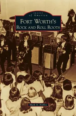 Die Rock'n'Roll-Wurzeln von Fort Worth - Fort Worth's Rock and Roll Roots