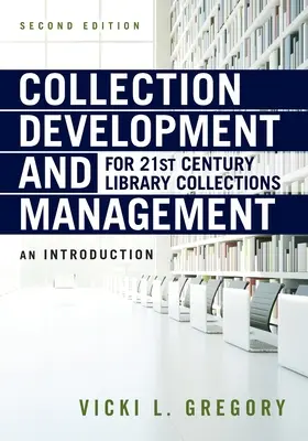 Sammlungsentwicklung und -verwaltung für Bibliothekssammlungen des 21. Jahrhunderts: Eine Einführung - Collection Development and Management for 21st Century Library Collections: An Introduction