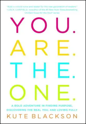 Du bist der Richtige: Ein kühnes Abenteuer der Sinnfindung, der Entdeckung deines wahren Ichs und der vollen Liebe - You Are the One: A Bold Adventure in Finding Purpose, Discovering the Real You, and Loving Fully