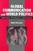 Globale Kommunikation und Weltpolitik - Herrschaft, Entwicklung und Diskurs - Global Communication and World Politics - Domination, Development and Discourse