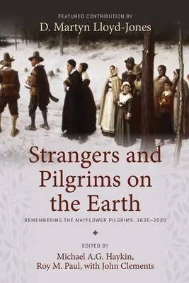 Fremde und Pilger auf der Erde: Zur Erinnerung an die Mayflower-Pilger, 1620-2020 - Strangers and Pilgrims on the Earth: Remembering the Mayflower Pilgrims, 1620-2020