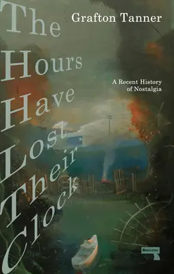 Die Stunden haben ihre Uhr verloren: Die Politik der Nostalgie - The Hours Have Lost Their Clock: The Politics of Nostalgia