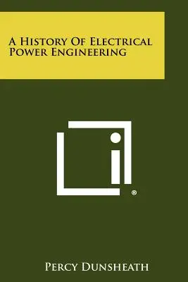 Eine Geschichte der elektrischen Energietechnik - A History Of Electrical Power Engineering