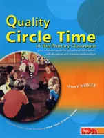 Quality Circle Time in the Primary Classroom - Your Essential Guide to Enhancing Self-esteem, Self-discipline and Positive Relationships